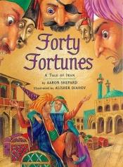 book cover of Forty Fortunes: A Tale of Iran by Aaron Shepard