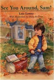 book cover of See You Around, Sam! by Lois Lowry