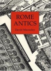 book cover of Rome antics by David Macaulay
