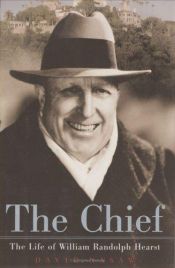 book cover of The Chief: The Life of William Randolph Hearst by David Nasaw