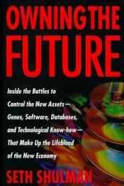 book cover of Owning the future by Seth Shulman
