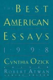 book cover of The Best American Essays 1998 - Series Editor Katrina Kenison (The Best American Series) by Cynthia Ozick