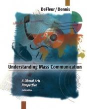 book cover of Understanding Mass Communication by Melvin L. De Fleur