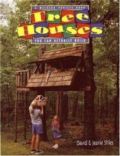 book cover of Tree houses you can actually build by David Stiles