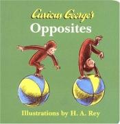 book cover of Curious George's Opposites (Ray) by H. A. Rey
