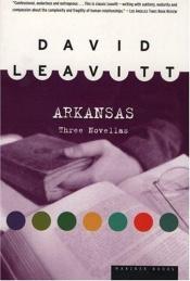 book cover of Arkansas : Three Novellas by David Leavitt