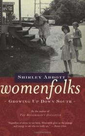 book cover of Womenfolks, growing up down South by Shirley Abbott