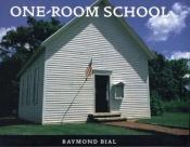 book cover of One-room school by Raymond Bial