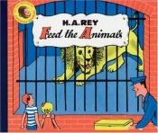 book cover of Feed the Animals (Lift-The-Flap Series) by H. A. Rey