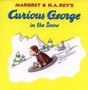 book cover of Curious George in the Snow by H. A. Rey