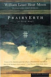 book cover of PrairyErth, a Deep Map: An Epic History of the Tallgrass Prairie Country by William Least Heat-Moon