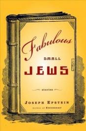 book cover of Fabulous small Jews by Joseph Epstein