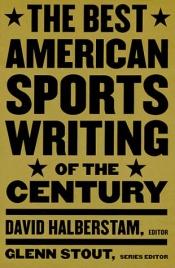 book cover of The Best American Sports Writing of the Century (The Best American Sports Writing Series) by David Halberstam