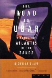 book cover of The road to Ubar by Nicholas Clapp
