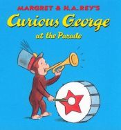 book cover of Curious George at the Parade by H. A. Rey