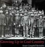book cover of Growing Up in Coal Country by Susan Campbell Bartoletti