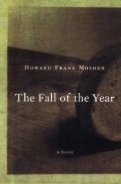 book cover of The fall of the year by Howard Frank Mosher