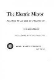 book cover of The electric mirror : politics in an age of television by Sig Mickelson