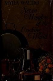 book cover of Seven Wonders of the Cooking World by Myra Waldo