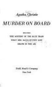 book cover of Murder on Board: Including "the Mystery of the Blue Train", "What Mrs. McGillicuddy Saw" and "D by 阿嘉莎·克莉絲蒂