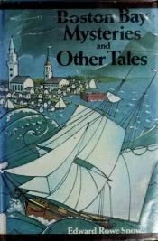 book cover of Boston Bay Mysteries and Other Tales by Edward Rowe Snow