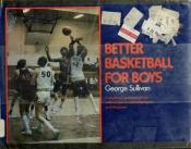 book cover of Better Basketball for Boys by George Sullivan