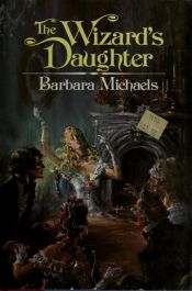 book cover of The Wizards Daughter by Barbara Michaels