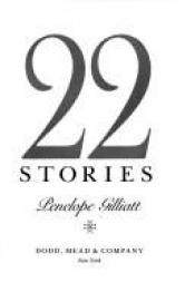 book cover of 22 Stories by Penelope Gilliatt