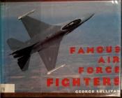 book cover of Famous Air Force fighters by George Sullivan