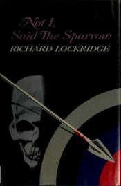 book cover of Not I, Said the Sparrow: an Inspector Heimrich Mystery by Richard Lockridge