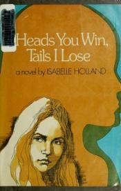 book cover of Heads You Win, Tails I Lose by Isabelle Holland