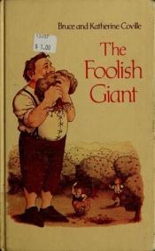 book cover of The Foolish Giant by Bruce Coville|Katherine Coville