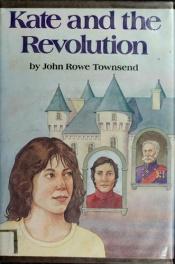 book cover of Kate and the Revolution by John Rowe Townsend