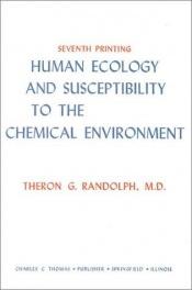 book cover of Human Ecology and Susceptibility to the Chemical Env by Theron G. Randolph
