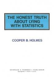 book cover of The honest truth about lying with statistics by Cooper B. Holmes