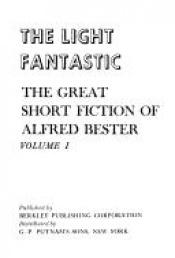 book cover of The great short fiction of Alfred Bester The light fantastic by Alfred Bester