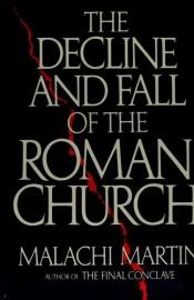 book cover of The Decline and fall of the Roman Church by Malachi Martin
