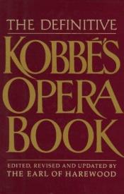 book cover of The New Kobbé's Coplete Opera Book by Gustav Kobbé