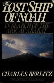 book cover of The Lost Ship of Noah: In Search of the Ark at Ararat by Charles Berlitz
