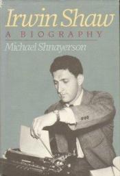 book cover of IRWIN SHAW A BIOGRAPHY by Michael Shnayerson