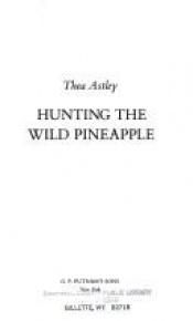 book cover of Hunting the wild pineapple, and other related stories by Thea Astley