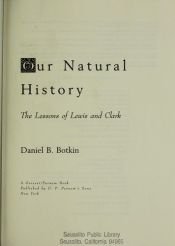 book cover of Our Natural History: The Lessons of Lewis & Clark by Daniel Botkin