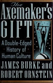 book cover of The axemaker's gift by James Burke