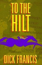 book cover of To the Hilt by Дик Фрэнсис
