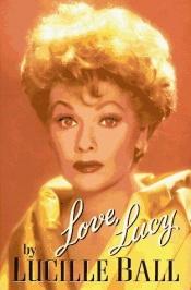 book cover of Love, Lucy by Lucille Ball