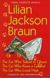 book cover of Three Complete Novels: The Cat Who Talked to Ghosts, the Cat Who Lived High, the Cat Who Knew a Cardinal by Lilian Jackson Braun