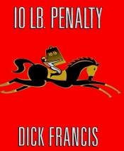 book cover of 10-lb. Penalty [CASSETTE, abridged] by Dick Francis