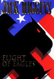 book cover of Flight of Eagles by Jack Higgins