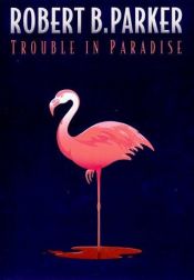 book cover of Trouble in Paradise by Robert B. Parker