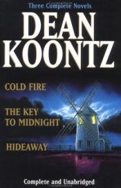 book cover of Koontz: Three Complete Novels: Cold Fire; Hideaway; The Key to Midnight by 丁·昆士
